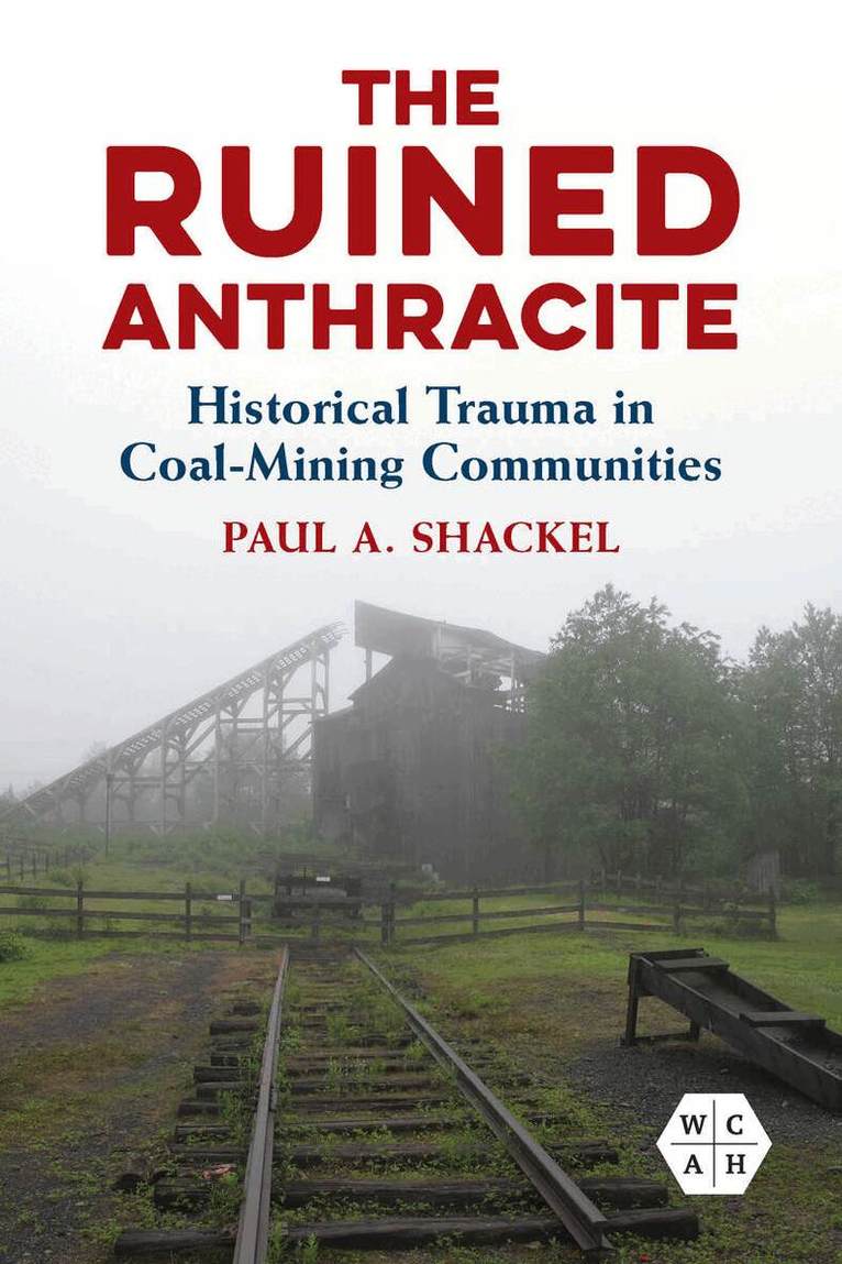 Paul A. Shackel - Ruined Anthracite, E-bok