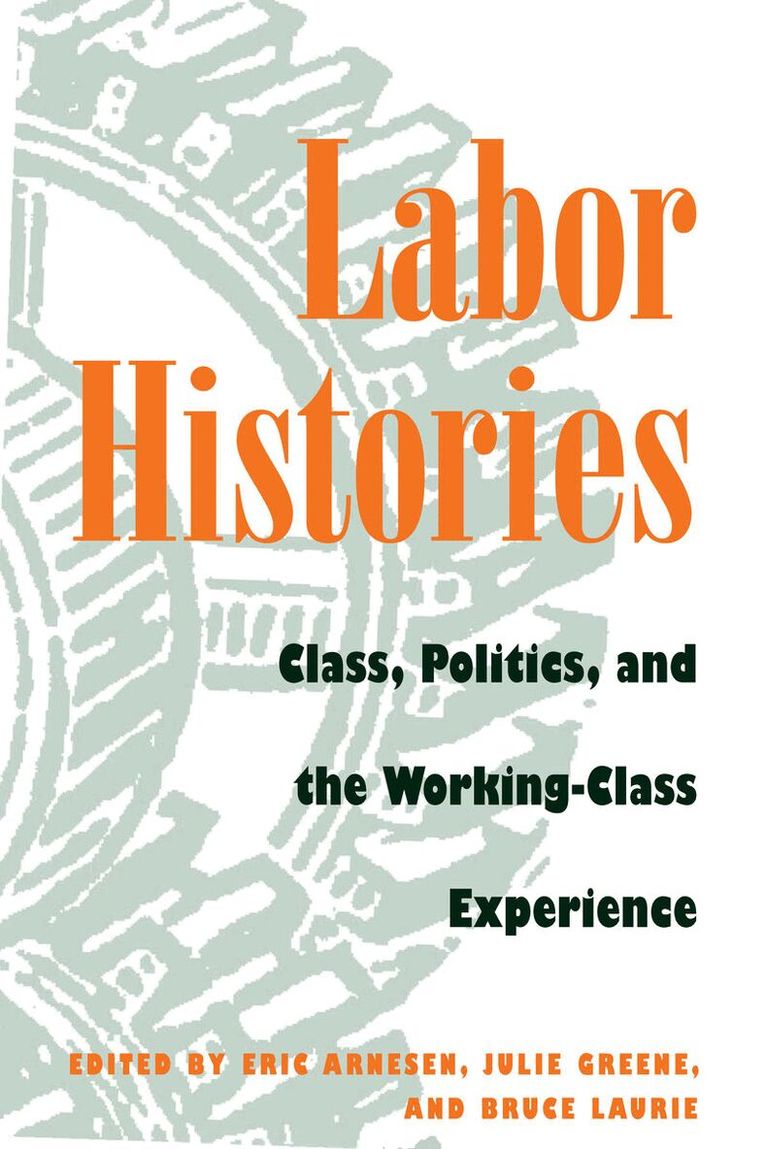 Eric Arnesen, Julie Greene, Bruce Laurie - Labor Histories, E-bok
