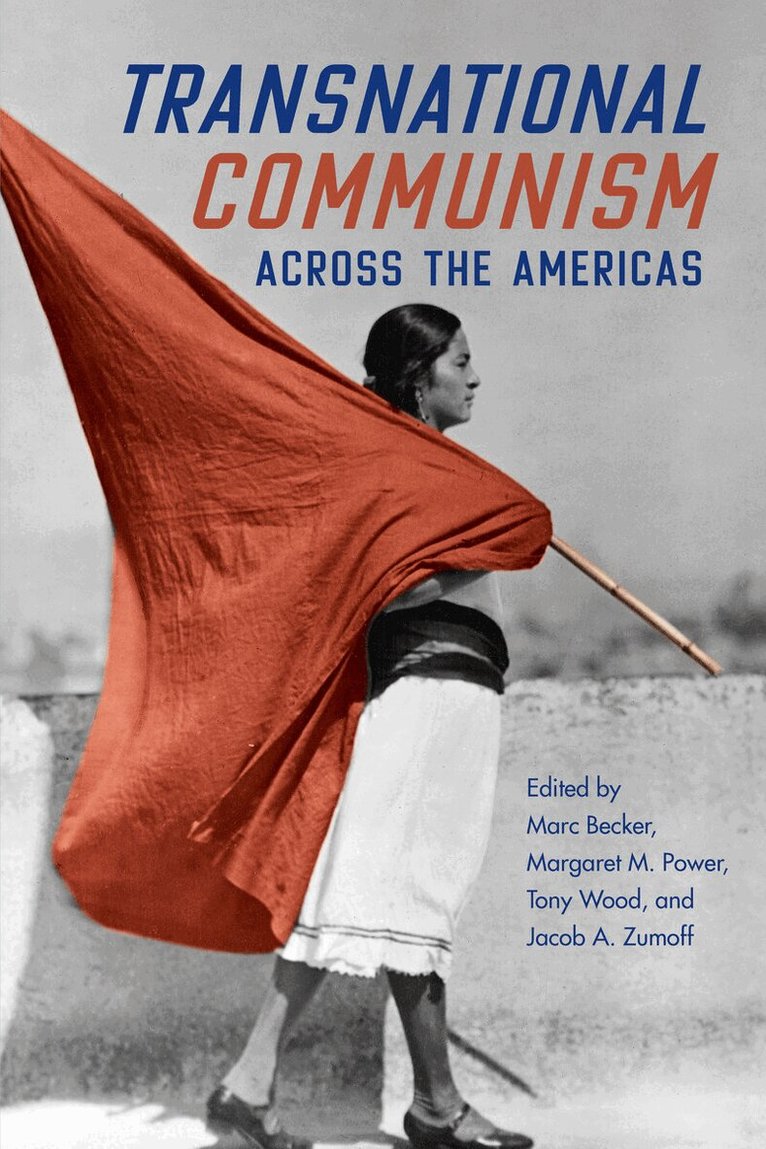 Marc Becker, Margaret Power, Tony Wood, Jacob A. Zumoff - Transnational Communism Across the Americas, E-bok