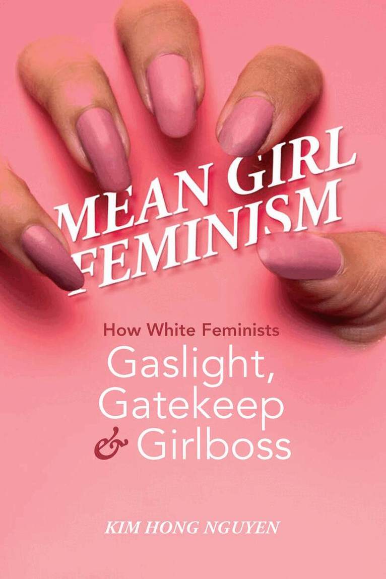 Kim Hong Nguyen - Mean Girl Feminism, E-bok