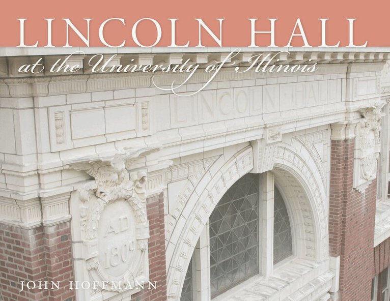 John Hoffmann - Lincoln Hall at the University of Illinois, E-bok
