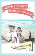 Jews, Sports, and the Rites of Citizenship