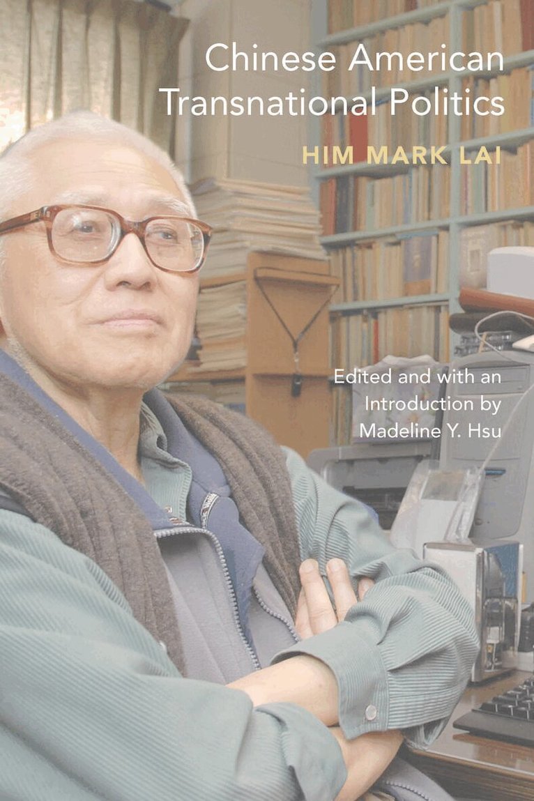 Him Mark Lai, Madeline Y. Hsu - Chinese American Transnational Politics, E-bok