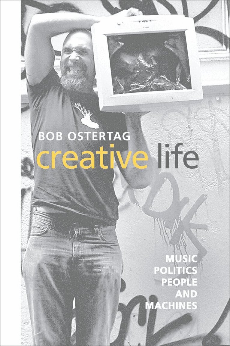 Bob Ostertag - Creative Life, E-bok