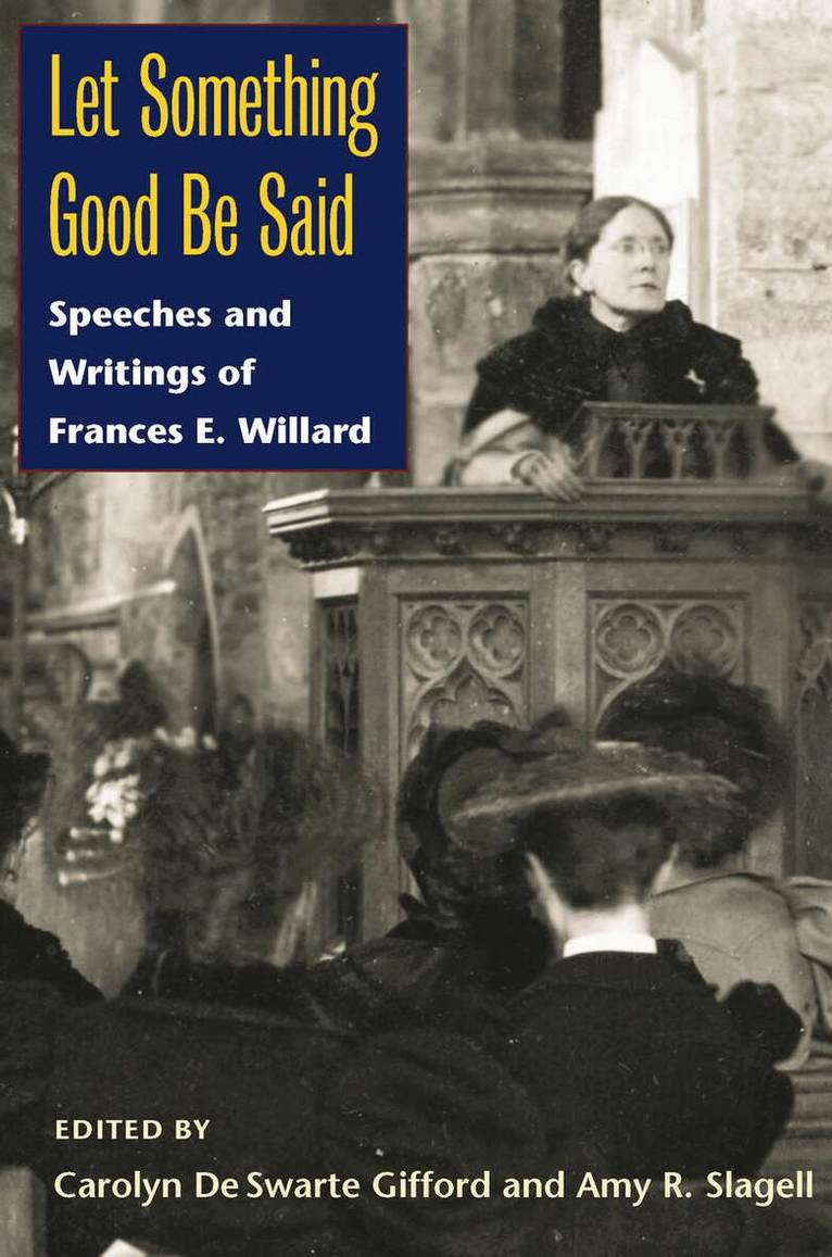 Frances E. Willard, Carolyn De Sware Gifford, Amy R. Slagell - Let Something Good Be Said, E-bok