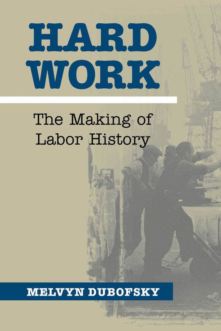 Melvyn Dubofsky - Hard Work, E-bok
