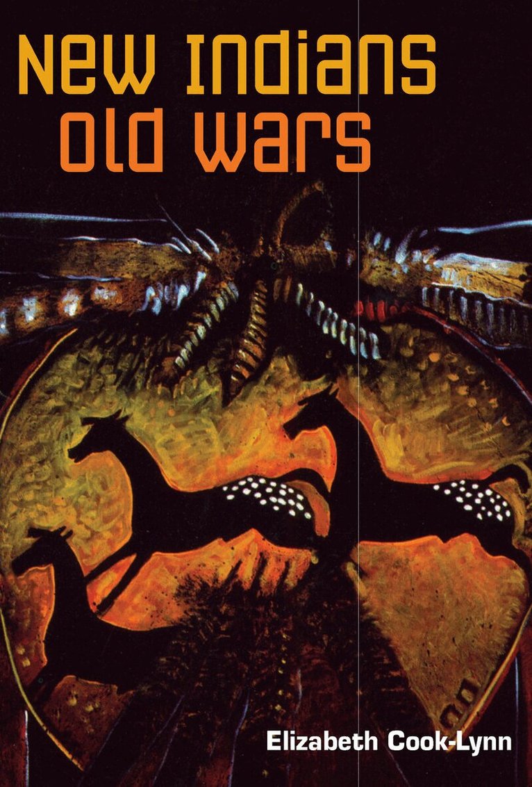 Elizabeth Cook-Lynn - New Indians, Old Wars, E-bok