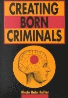 Creating Born Criminals