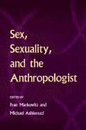 Sex, Sexuality, and the Anthropologist