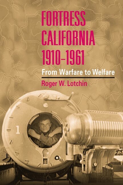 Roger W. Lotchin - Fortress California, 1910-1961, Häftad