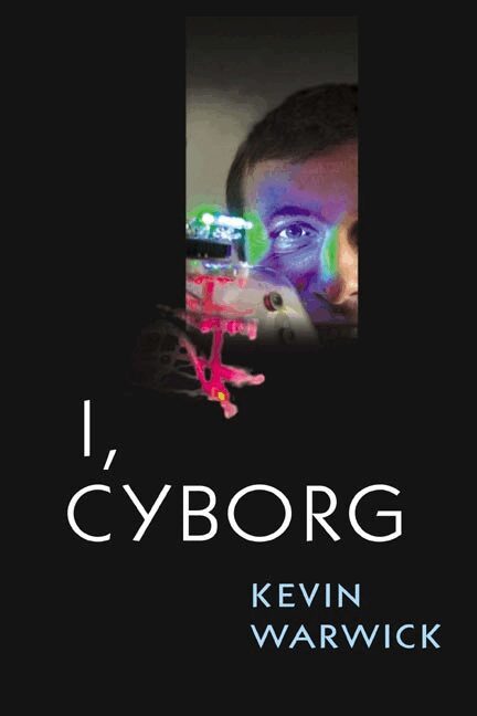 Kevin Warwick - I, Cyborg, Häftad