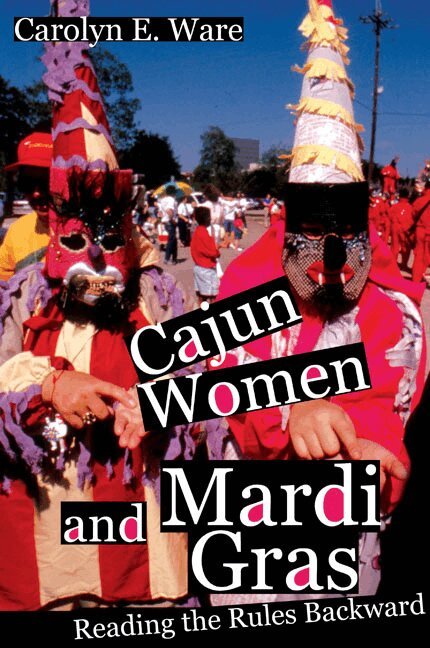 Carolyn E. Ware - Cajun Women and Mardi Gras, Häftad