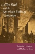 Alice Paul and the American Suffrage Campaign