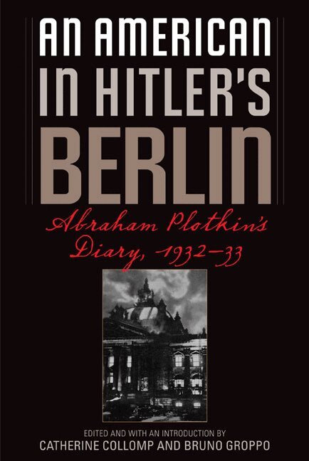 Abraham Plotkin, Catherine Collomp, Bruno Groppo - American in Hitler's Berlin, Häftad