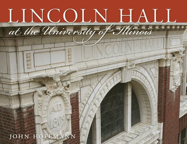 John Hoffmann - Lincoln Hall at the University of Illinois, Häftad