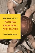 The Rise of the National Basketball Association