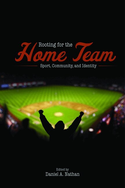 Daniel A. Nathan - Rooting for the Home Team, Häftad