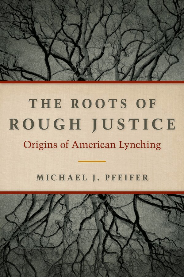 Michael J. Pfeifer - Roots of Rough Justice, Häftad