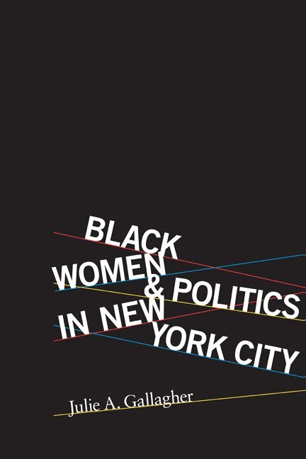 Julie A. Gallagher - Black Women and Politics in New York City, Häftad