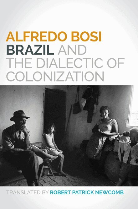 Alfredo Bosi - Brazil and the Dialectic of Colonization, Häftad