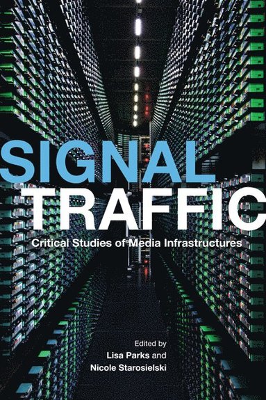Signal Traffic av Lisa Parks, Nicole Starosielski