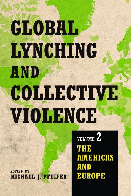 Michael J. Pfeifer - Global Lynching and Collective Violence, Häftad
