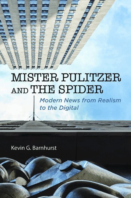 Kevin G Barnhurst - Mister Pulitzer and the Spider, Häftad