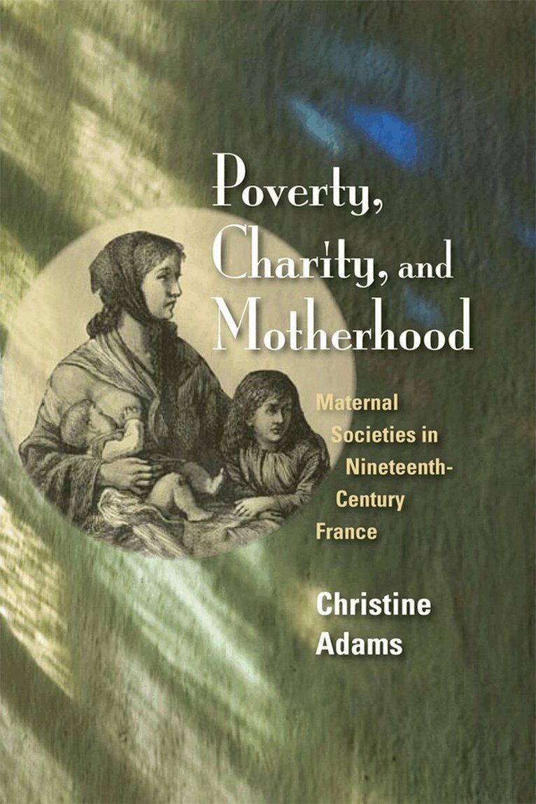 Christine Adams - Poverty, Charity, and Motherhood, E-bok