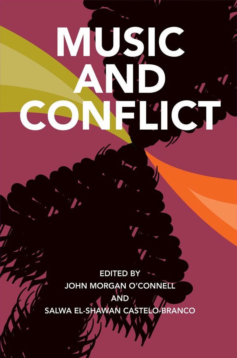 John Morgan O'Connell, Salwa El-Shawan Castelo-Branco - Music and Conflict, E-bok