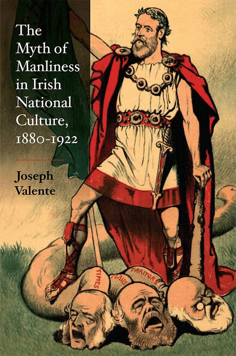Joseph Valente - Myth of Manliness in Irish National Culture, 1880-1922, E-bok