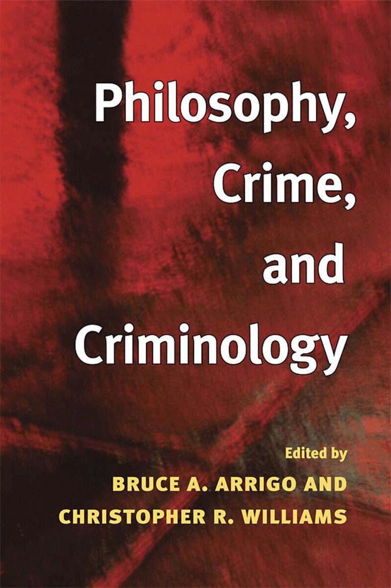 Bruce A. Arrigo, Christopher R. Williams - Philosophy, Crime, and Criminology, E-bok