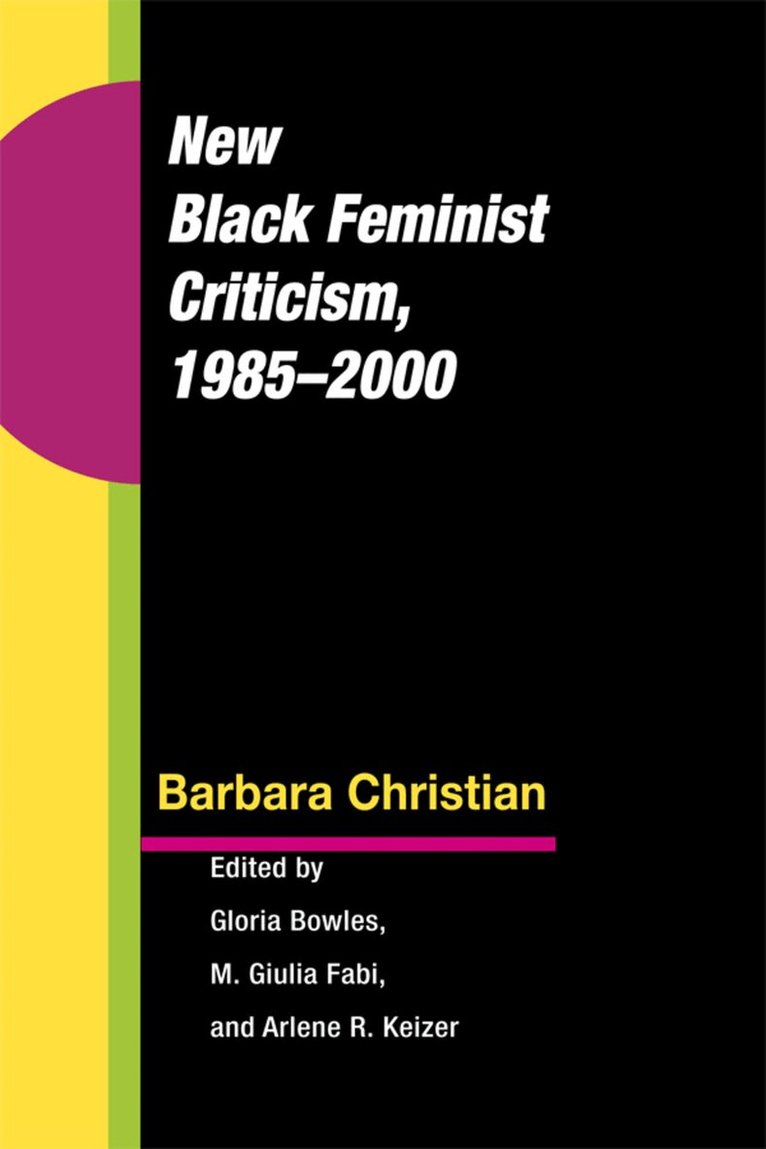 Barbara Christian, Gloria Bowles, M. Giulia Fabi, Arlene Keizer - New Black Feminist Criticism, 1985-2000, E-bok