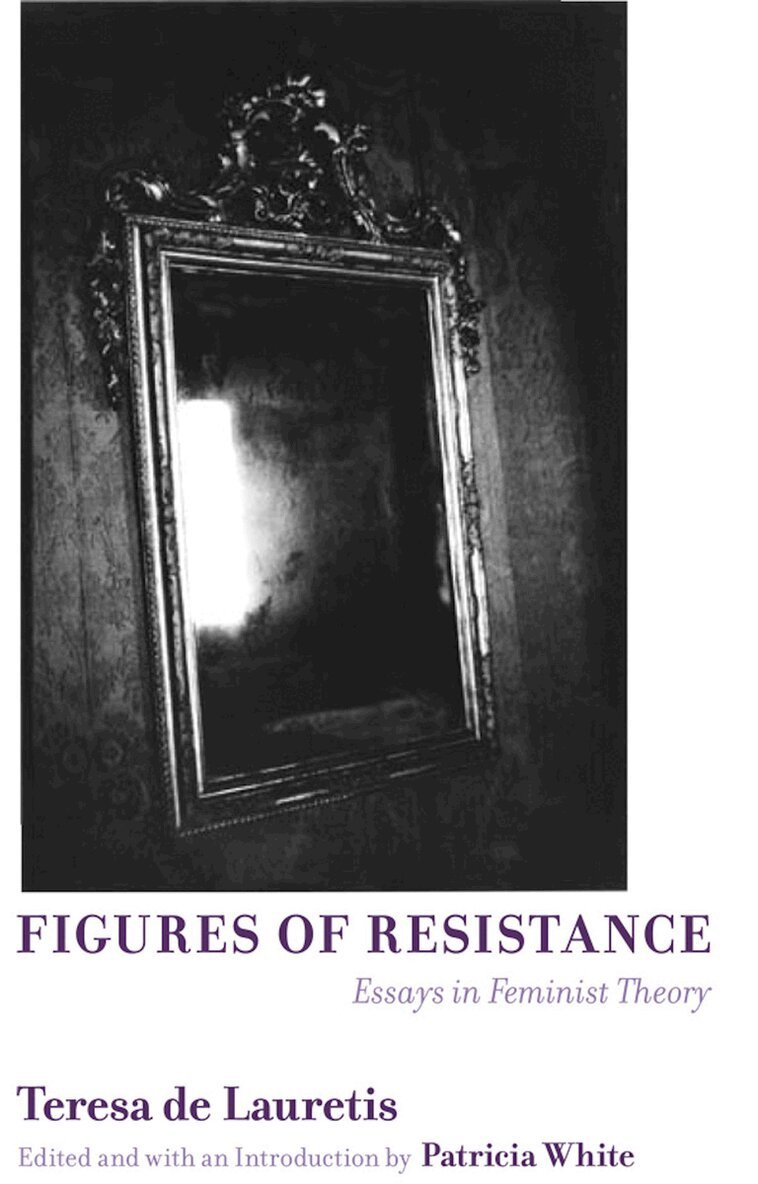 Teresa de Lauretis, Patricia White - Figures of Resistance, E-bok