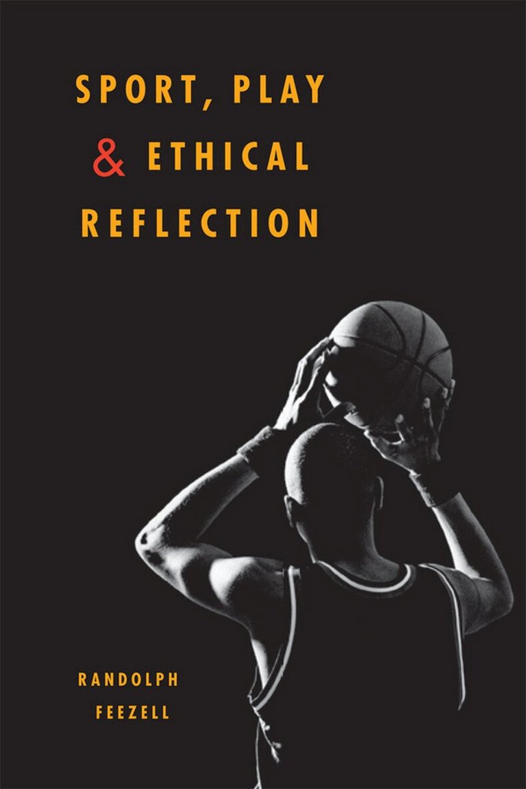 Randolph Feezell - Sport, Play, and Ethical Reflection, E-bok
