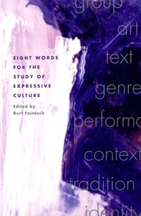 Eight Words for the Study of Expressive Culture