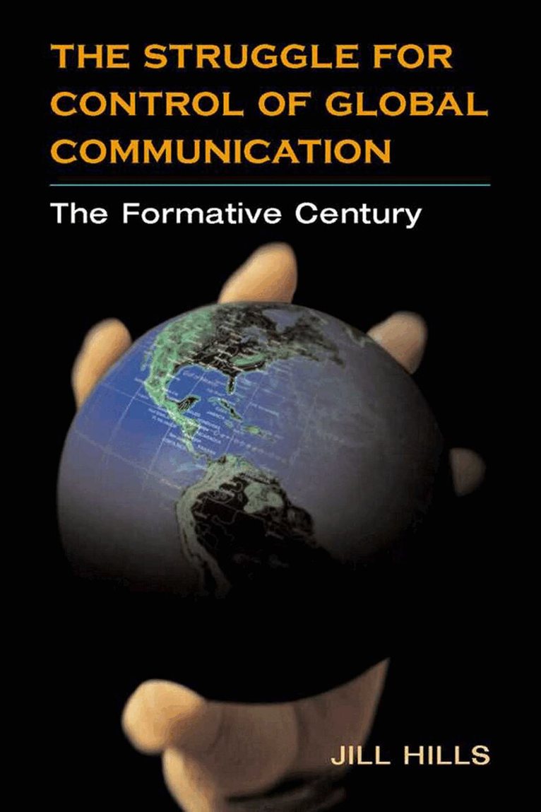 Jill Hills - Struggle for Control of Global Communication, E-bok