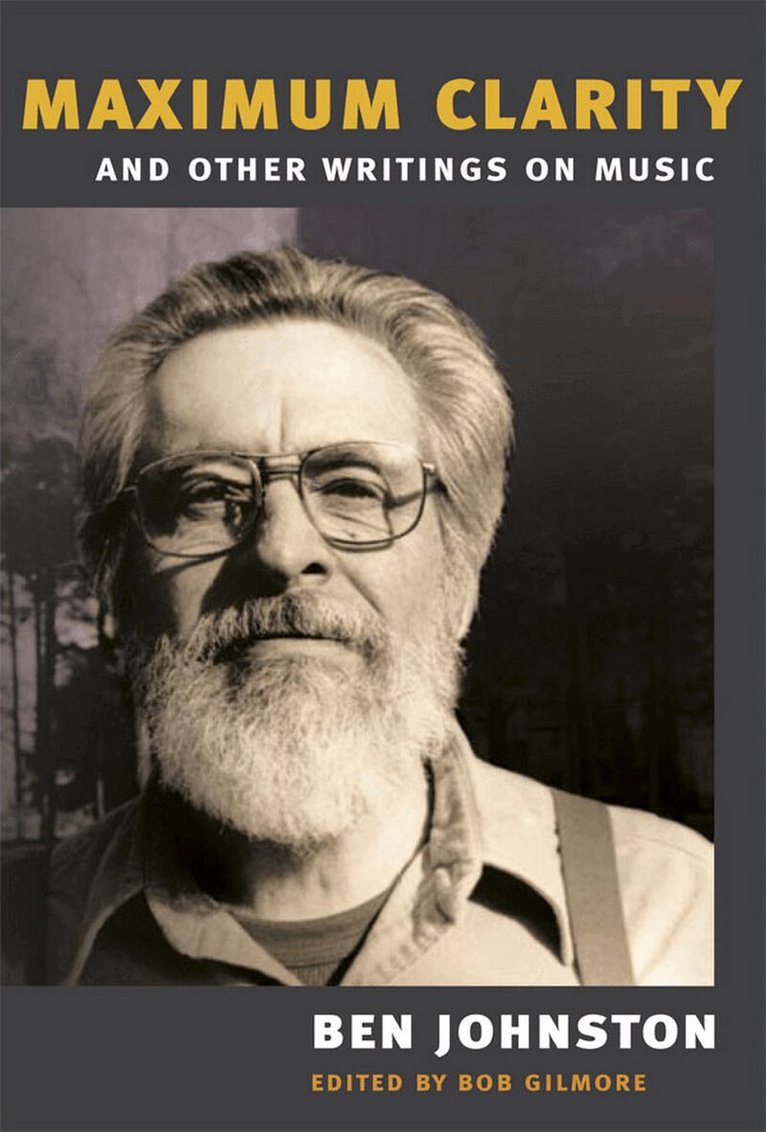 Ben Johnston, Bob Gilmore - "Maximum Clarity" and Other Writings on Music, E-bok