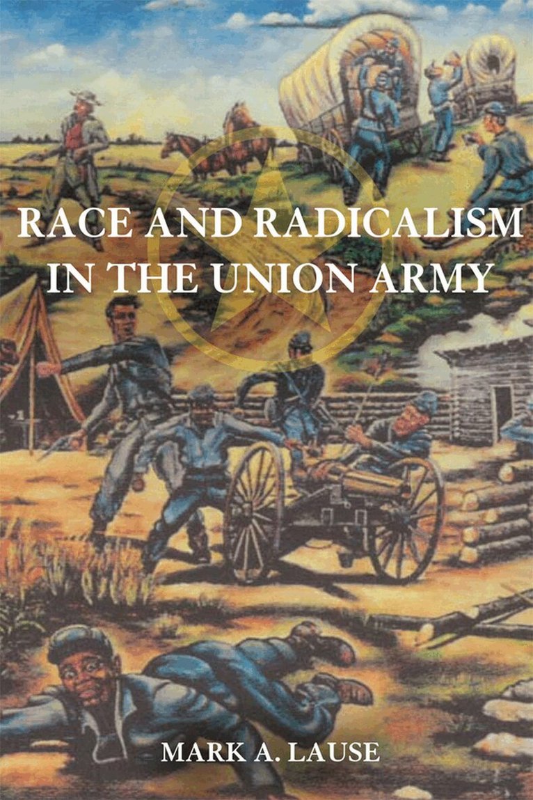 Mark A. Lause - Race and Radicalism in the Union Army, E-bok
