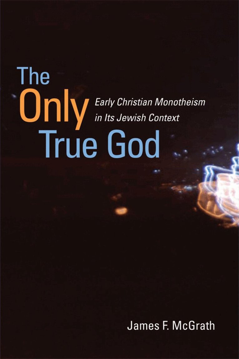 James F. McGrath - Only True God, E-bok