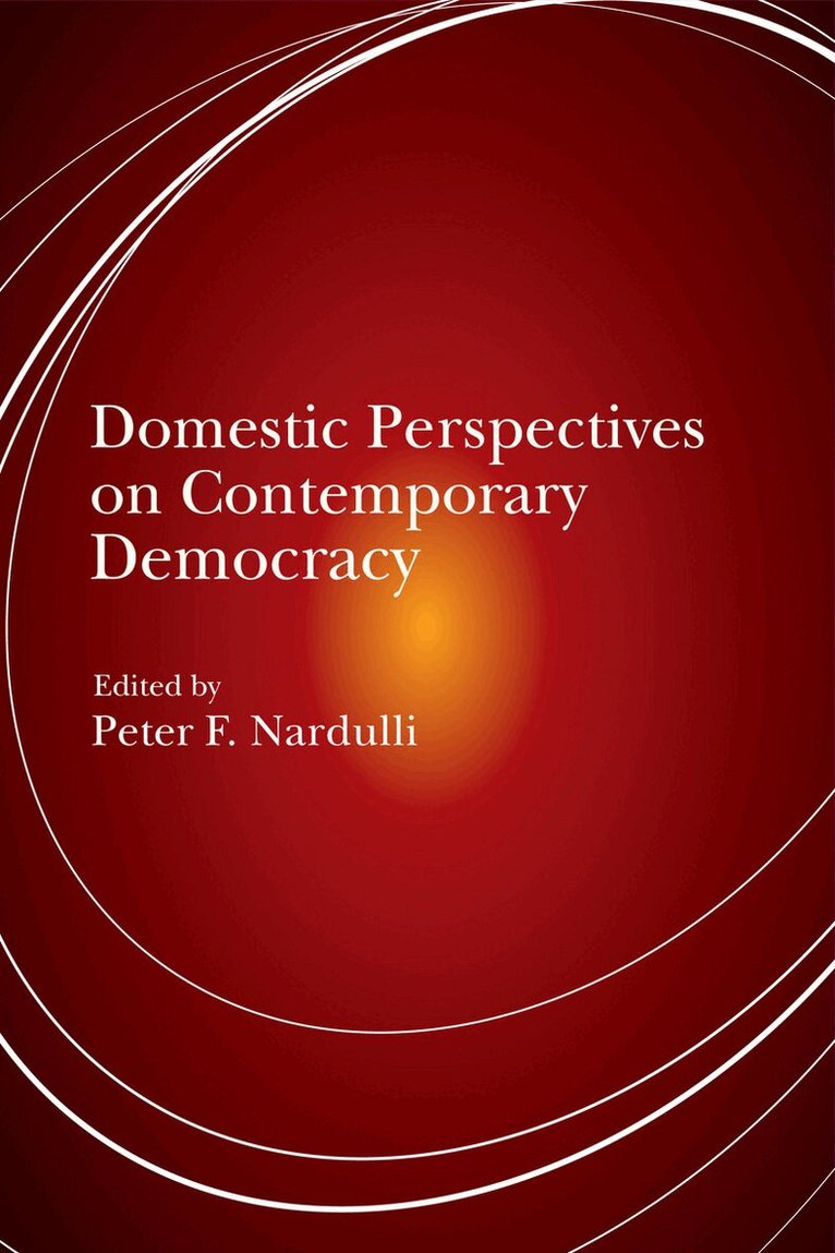 Peter F Nardulli - Domestic Perspectives on Contemporary Democracy, E-bok