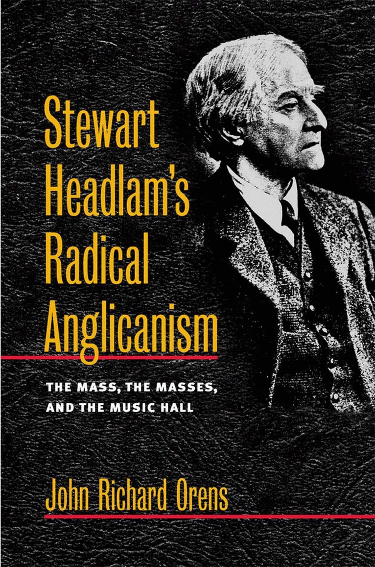 John Richard Orens - Stewart Headlam's Radical Anglicanism, E-bok