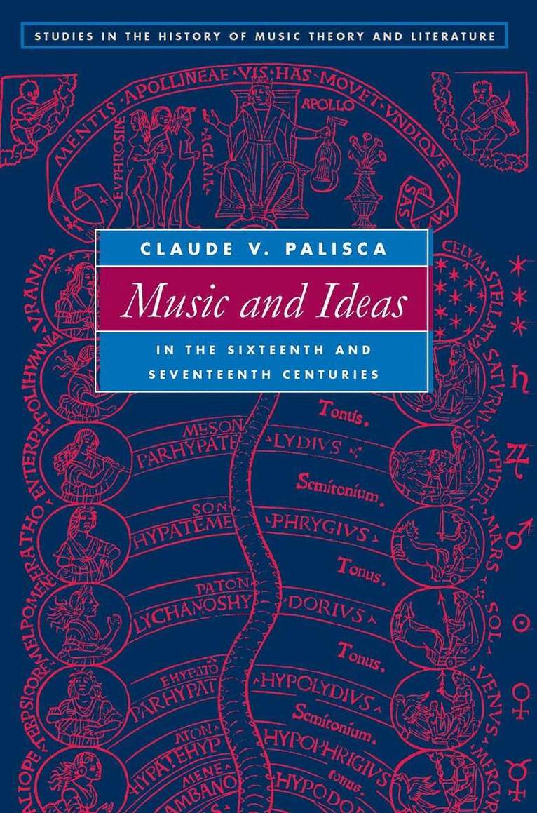 Claude V. Palisca, Thomas J. Mathiesen - Music and Ideas in the Sixteenth and Seventeenth Centuries, E-bok