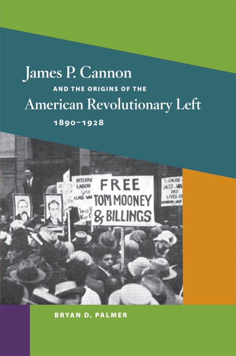 Bryan D. Palmer - James P. Cannon and the Origins of the American Revolutionary Left, 1890-1928, E-bok
