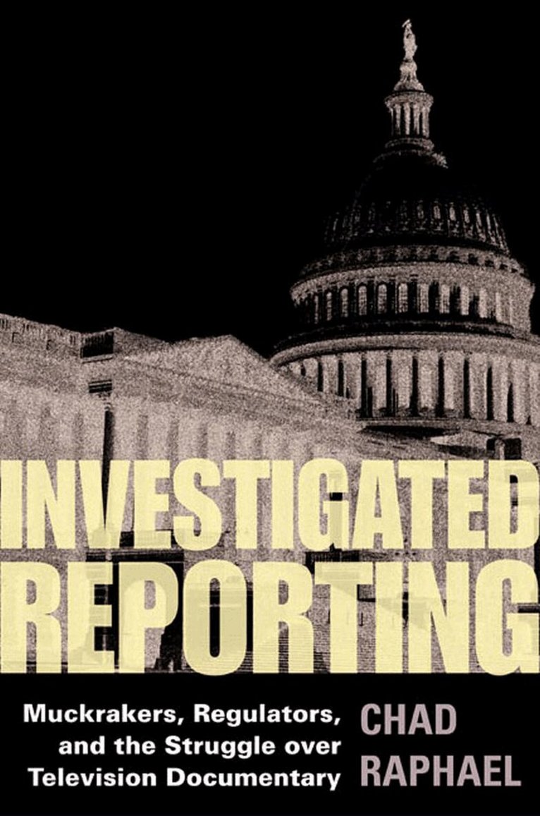 Chad Raphael - Investigated Reporting, E-bok
