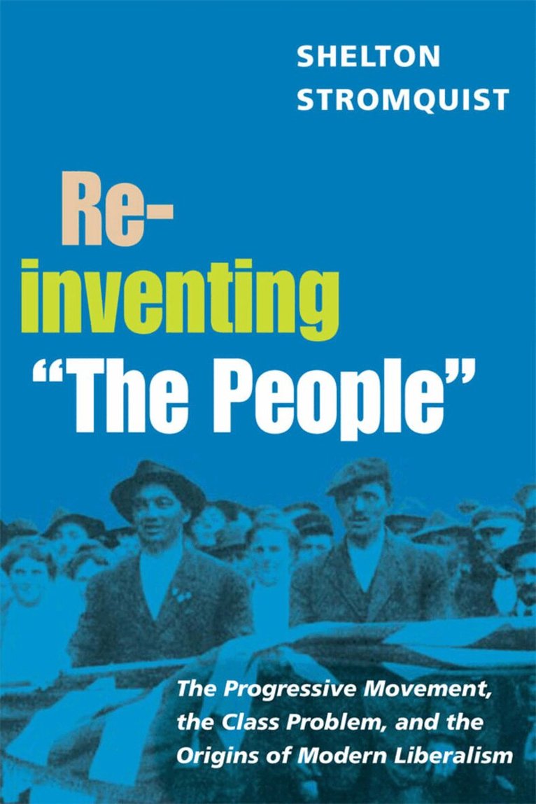 Shelton Stromquist - Reinventing "the People", E-bok