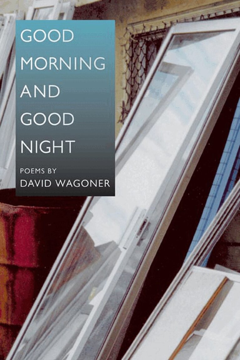 David Wagoner - Good Morning and Good Night, E-bok