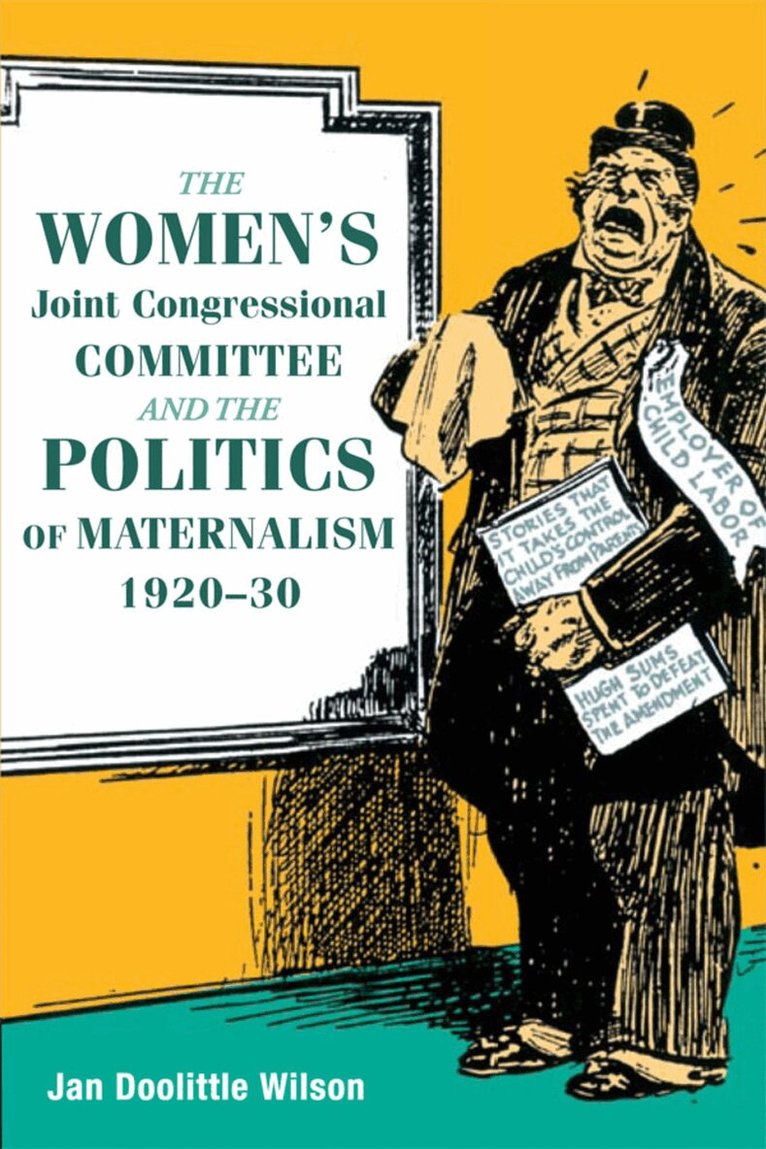 Jan Wilson - Women's Joint Congressional Committee and the Politics of Maternalism, 1920-30, E-bok. Tillgänglighet: Lägg i varukorg