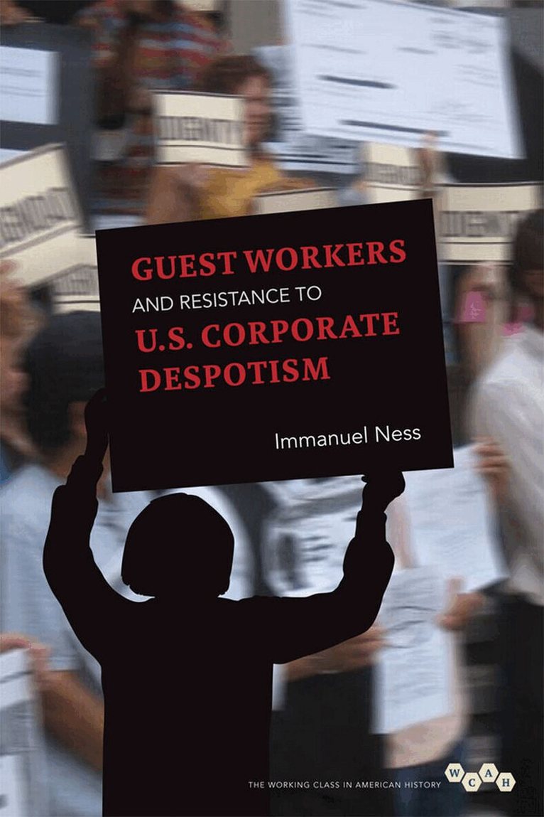 Immanuel Ness - Guest Workers and Resistance to U.S. Corporate Despotism, E-bok