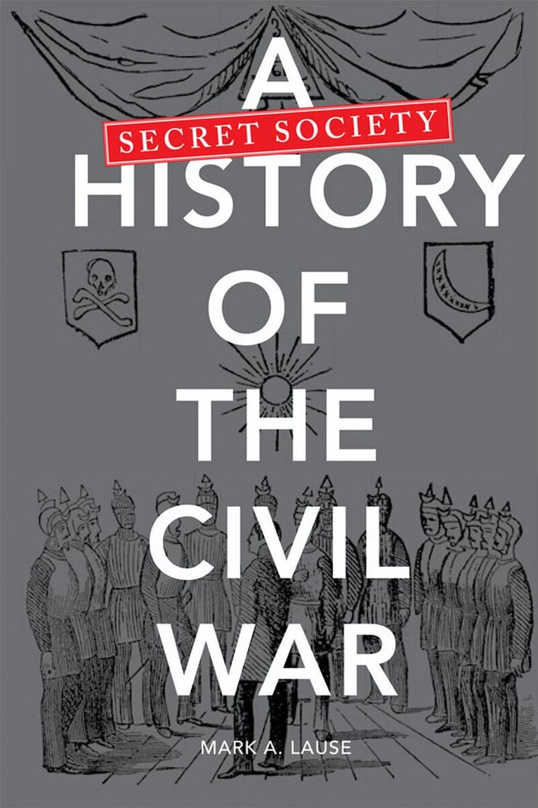 Mark A. Lause - Secret Society History of the Civil War, E-bok