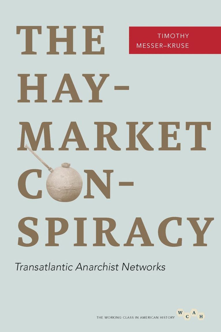 Timothy Messer-Kruse - Haymarket Conspiracy, E-bok